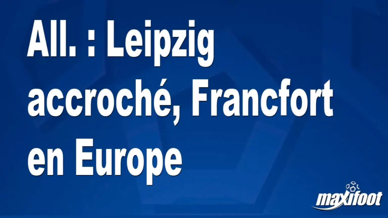 Leipzig accroch, Francfort en Europe – Soccer – 24hfootnews